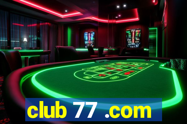 club 77 .com